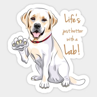 Life Is Justs Better With A Lab! For Labrador Retriever dog lovers! Sticker